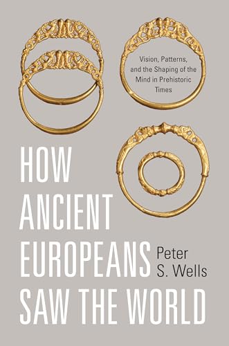 Beispielbild fr How Ancient Europeans Saw the World : Vision, Patterns, and the Shaping of the Mind in Prehistoric Times zum Verkauf von Better World Books