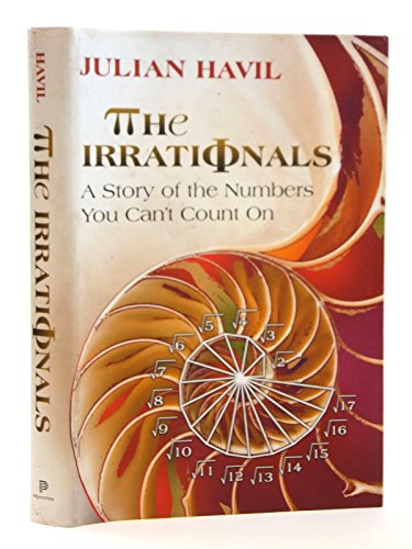 9780691143422: The Irrationals – A Story of the Numbers You Can`t Count On