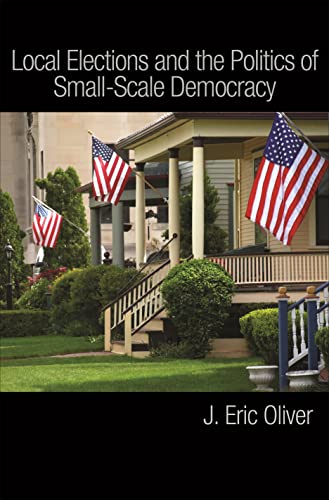 Stock image for Local Elections and the Politics of Small-Scale Democracy for sale by BooksRun