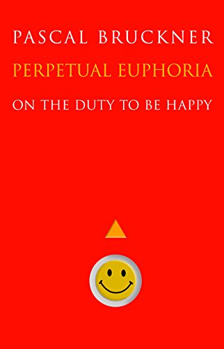 Beispielbild fr Perpetual Euphoria : On the Duty to Be Happy zum Verkauf von Better World Books