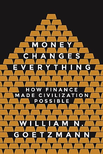 9780691143781: Money Changes Everything: How Finance Made Civilization Possible