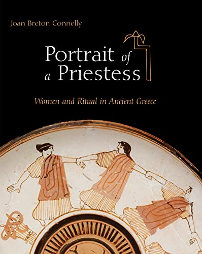 Imagen de archivo de Portrait of a Priestess: Women and Ritual in Ancient Greece a la venta por Byrd Books