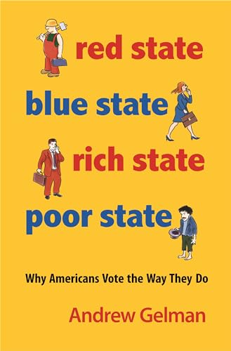 Red State, Blue State, Rich State, Poor State: Why Americans Vote the Way They Do - Expanded Edition (9780691143934) by Gelman, Andrew