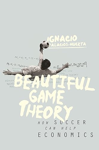 Beispielbild fr Beautiful Game Theory: How Soccer Can Help Economics zum Verkauf von HPB-Red