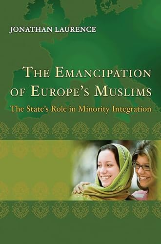 9780691144221: The Emancipation of Europe's Muslims: The State's Role in Minority Integration