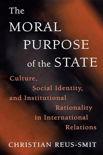 Imagen de archivo de The Moral Purpose of the State: Culture, Social Identity, and Institutional Rationality in International Relations (Princeton Studies in International History and Politics): 119 a la venta por WorldofBooks