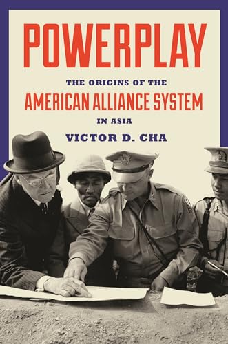 Beispielbild fr Powerplay: The Origins of the American Alliance System in Asia (Princeton Studies in International History and Politics, 151) zum Verkauf von HPB-Red