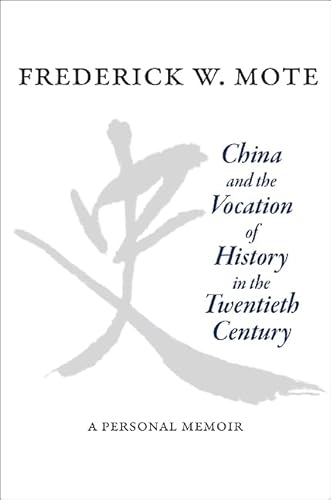 9780691144634: China and the Vocation of History in the Twentieth Century: A Personal Memoir