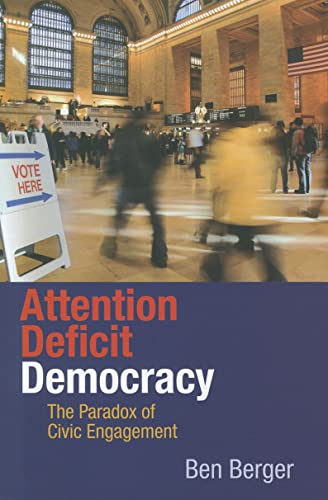 Stock image for Attention Deficit Democracy: The Paradox of Civic Engagement for sale by More Than Words