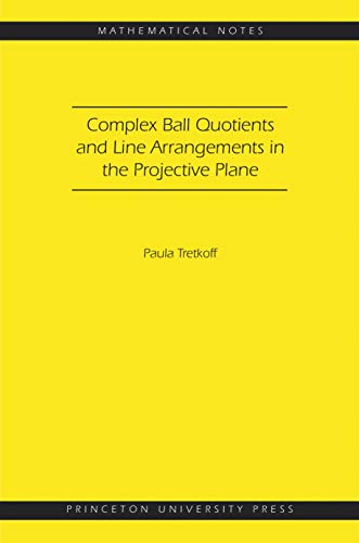 9780691144771: Complex Ball Quotients and Line Arrangements in the Projective Plane