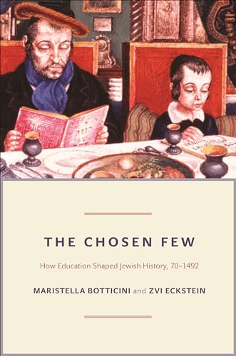 Imagen de archivo de The Chosen Few - How Education Shaped Jewish History, 70-1492 a la venta por Betterbks/ COSMOPOLITAN BOOK SHOP