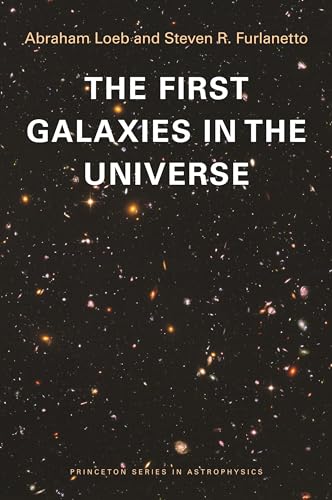 Beispielbild fr The First Galaxies in the Universe (Princeton Series in Astrophysics (21)) zum Verkauf von Labyrinth Books