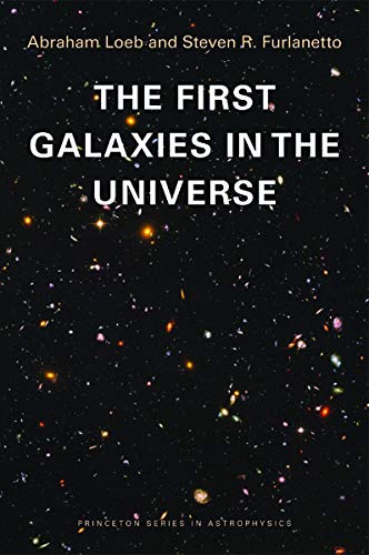 9780691144924: The First Galaxies in the Universe: 21 (Princeton Series in Astrophysics, 21)