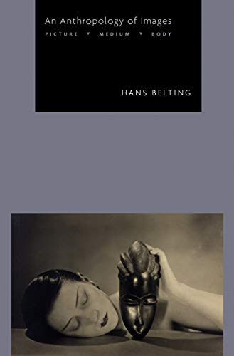 An Anthropology of Images: Picture, Medium, Body (9780691145006) by Belting, Hans
