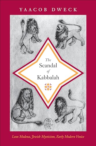 The Scandal of Kabbalah: Leon Modena, Jewish Mysticism, Early Modern Venice (Jews, Christians, an...