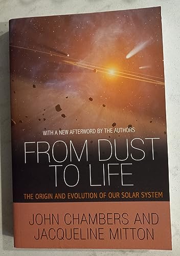 Beispielbild fr From Dust to Life : The Origin and Evolution of Our Solar System zum Verkauf von Better World Books