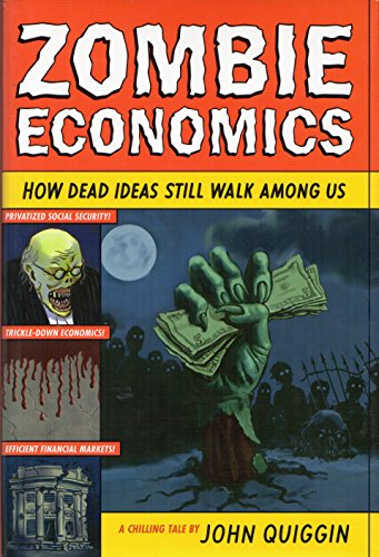 Beispielbild fr Zombie Economics : How Dead Ideas Still Walk among Us zum Verkauf von Better World Books: West