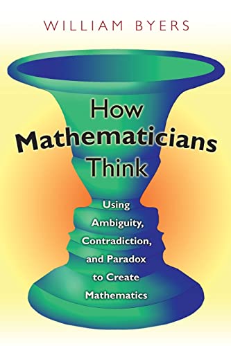 Stock image for How Mathematicians Think ? Using Ambiguity, Contradiction, and Paradox to Create Mathematics for sale by Librairie Th  la page