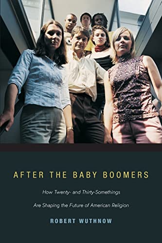 Beispielbild fr After the Baby Boomers : How Twenty- and Thirty-Somethings Are Shaping the Future of American Religion zum Verkauf von Better World Books