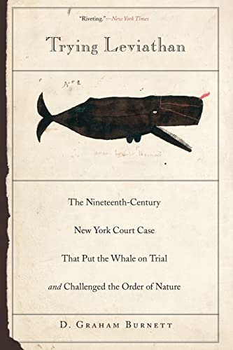 Beispielbild fr Trying Leviathan: The Nineteenth-Century New York Court Case That Put the Whale on Trial and Challenged the Order of Nature zum Verkauf von Goodwill of Colorado