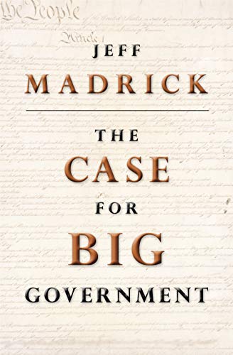 Beispielbild fr The Case for Big Government (The Public Square) zum Verkauf von Goodwill Books