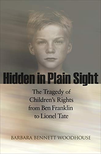 Beispielbild fr Hidden in Plain Sight : The Tragedy of Children's Rights from Ben Franklin to Lionel Tate zum Verkauf von Better World Books