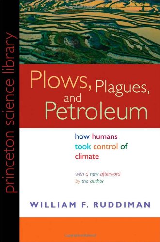 Stock image for Plows, Plagues, and Petroleum : How Humans Took Control of Climate for sale by Better World Books