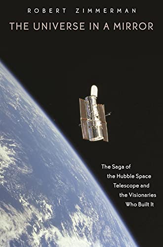 Stock image for The Universe in a Mirror: The Saga of the Hubble Space Telescope and the Visionaries Who Built It for sale by SecondSale