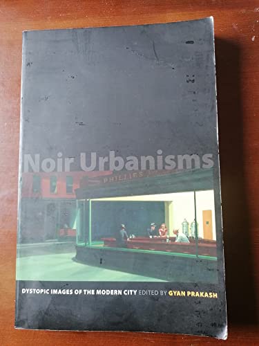 9780691146447: Noir Urbanisms: Dystopic Images of the Modern City