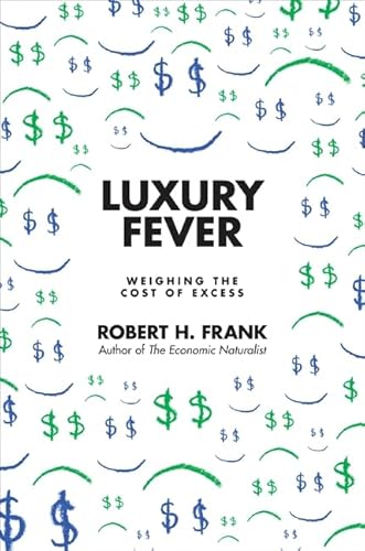 Beispielbild fr Luxury Fever: Weighing the Cost of Excess zum Verkauf von BooksRun