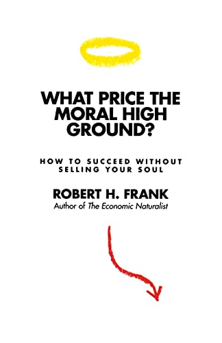 Beispielbild fr What Price the Moral High Ground?: How to Succeed without Selling Your Soul zum Verkauf von Harbor Books LLC
