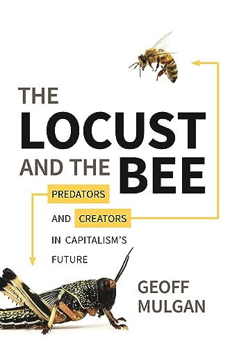 Imagen de archivo de The Locust and the Bee: Predators and Creators in Capitalism's Future a la venta por WorldofBooks