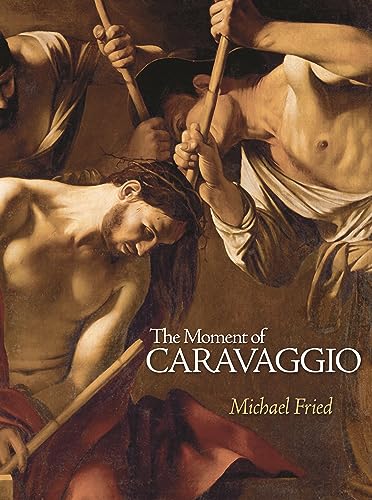 Stock image for The Moment of Caravaggio (The A. W. Mellon Lectures in the Fine Arts, 40) for sale by HPB Inc.