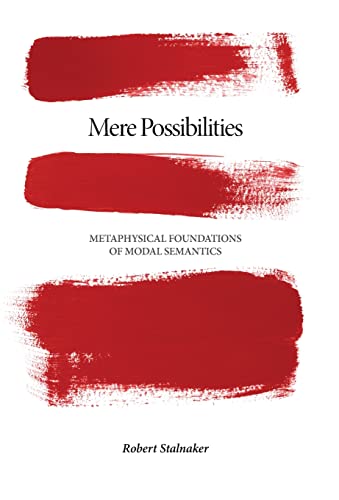 Mere Possibilities: Metaphysical Foundations of Modal Semantics (Carl G. Hempel Lecture Series) Hardcover - Stalnaker, Robert