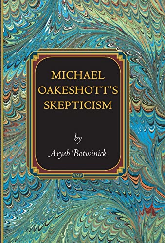 Beispielbild fr Michael Oakeshott's Skepticism. zum Verkauf von Powell's Bookstores Chicago, ABAA