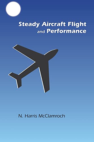 Steady Aircraft Flight and Performance - Mcclamroch, N. Harris