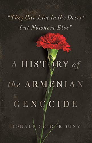 Stock image for They Can Live in the Desert but Nowhere Else": A History of the Armenian Genocide (Human Rights and Crimes against Humanity) for sale by HPB-Diamond