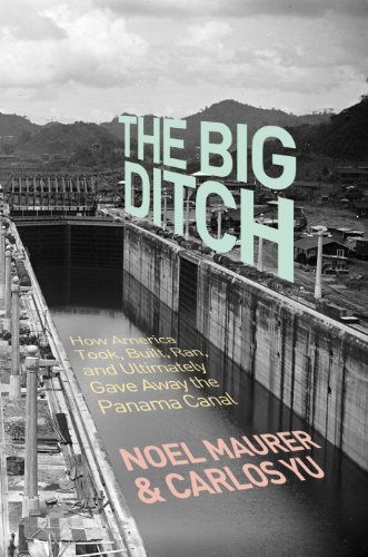 Stock image for The Big Ditch; How America Took, Built, Ran, and Ultimately Gave Away the Panama Canal for sale by Ground Zero Books, Ltd.