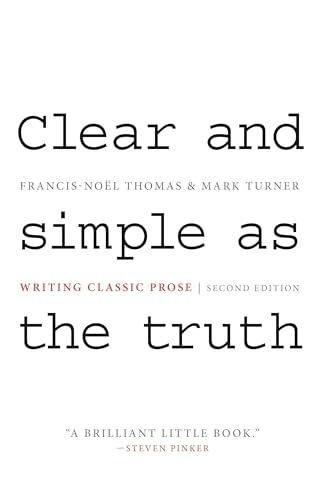 Imagen de archivo de Clear and Simple as the Truth: Writing Classic Prose - Second Edition a la venta por Goodwill