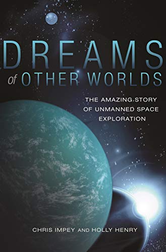 Beispielbild fr Dreams of Other Worlds. The Amazing Story of Unmanned Space Exploration zum Verkauf von Research Ink