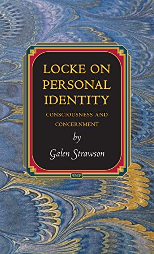 Locke on Personal Identity: Consciousness and Concernment (Princeton Monographs in Philosophy, 36) (9780691147574) by Strawson, Galen