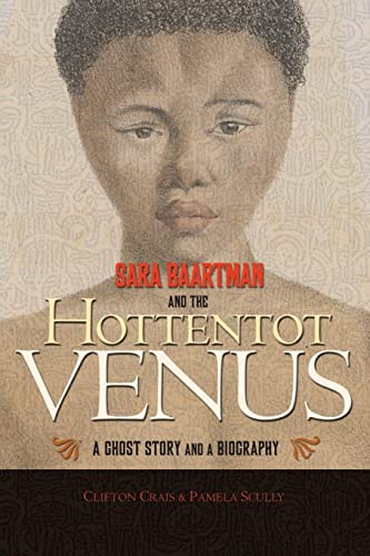 9780691147963: Sara Baartman and the Hottentot Venus: A Ghost Story and a Biography