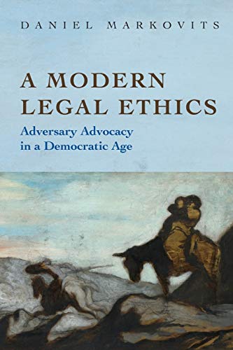 Stock image for A Modern Legal Ethics: Adversary Advocacy in a Democratic Age for sale by Book Deals