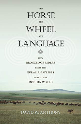 9780691148182: The Horse, the Wheel, and Language: How Bronze-Age Riders from the Eurasian Steppes Shaped the Modern World