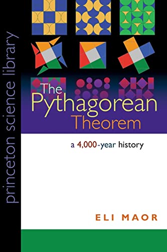 The Pythagorean Theorem: A 4,000-Year History (Princeton Science Library, 28) (9780691148236) by Maor, Eli