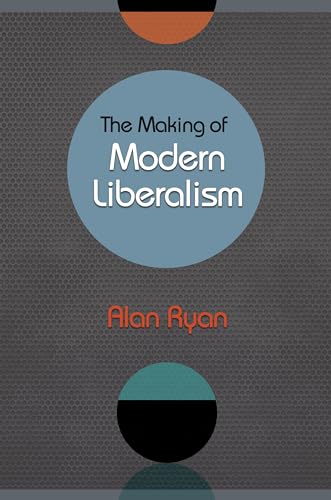 9780691148403: The Making of Modern Liberalism