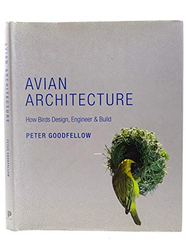 Beispielbild fr Avian Architecture : How Birds Design, Engineer, and Build zum Verkauf von Better World Books