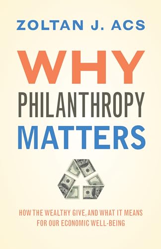 Stock image for Why Philanthropy Matters: How the Wealthy Give, and What It Means for Our Economic Well-Being for sale by Wonder Book