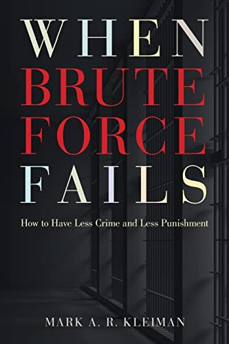 Beispielbild fr When Brute Force Fails : How to Have Less Crime and Less Punishment zum Verkauf von Better World Books