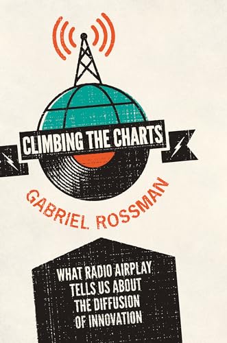 Beispielbild fr Climbing the Charts: What Radio Airplay Tells Us about the Diffusion of Innovation zum Verkauf von Chiron Media